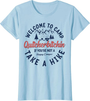Welcome to Camp Quitcherbitchin If You Not A Happy Camper
