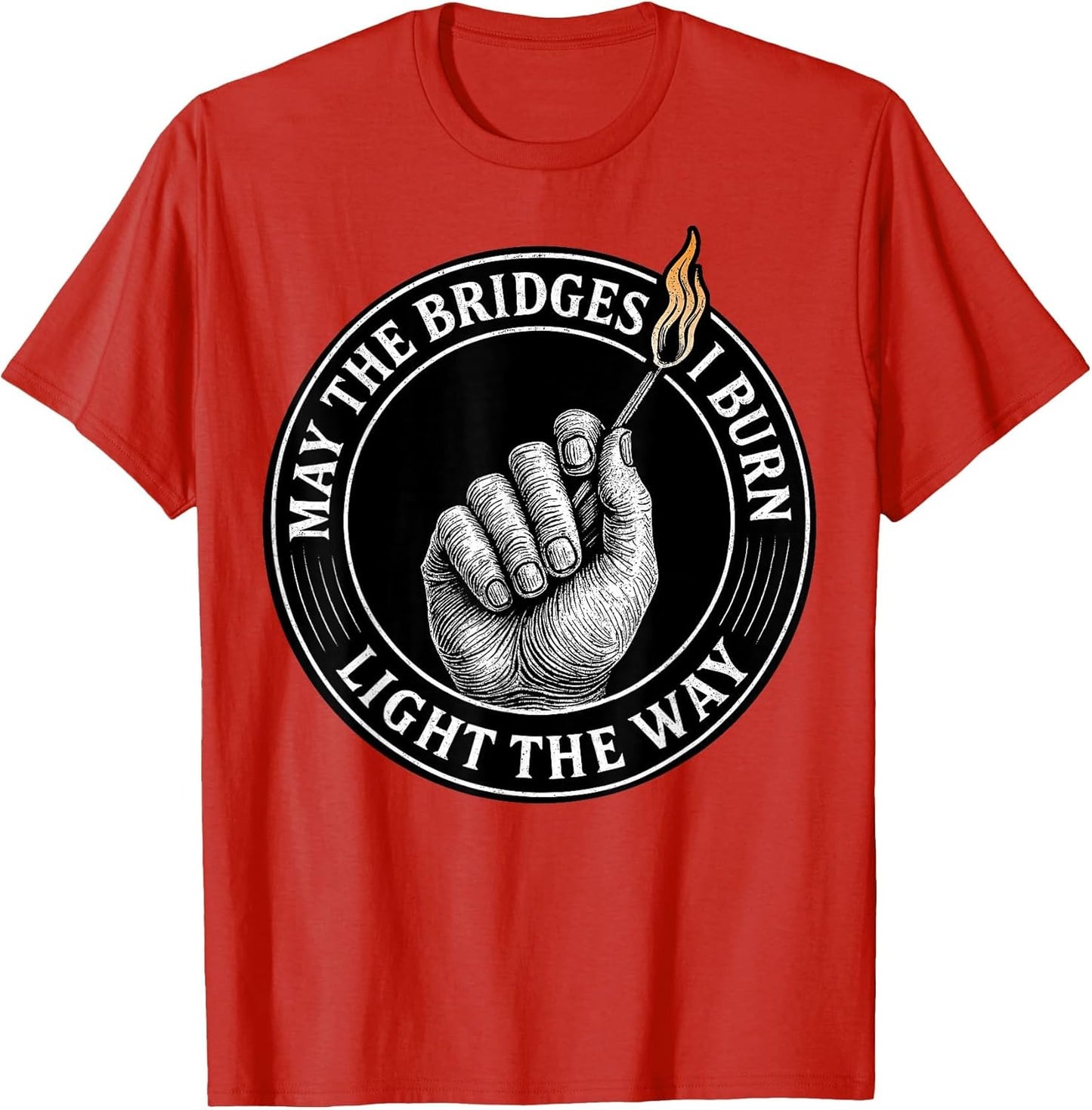 May The Bridges I Burn Light The Way Motivational Quote