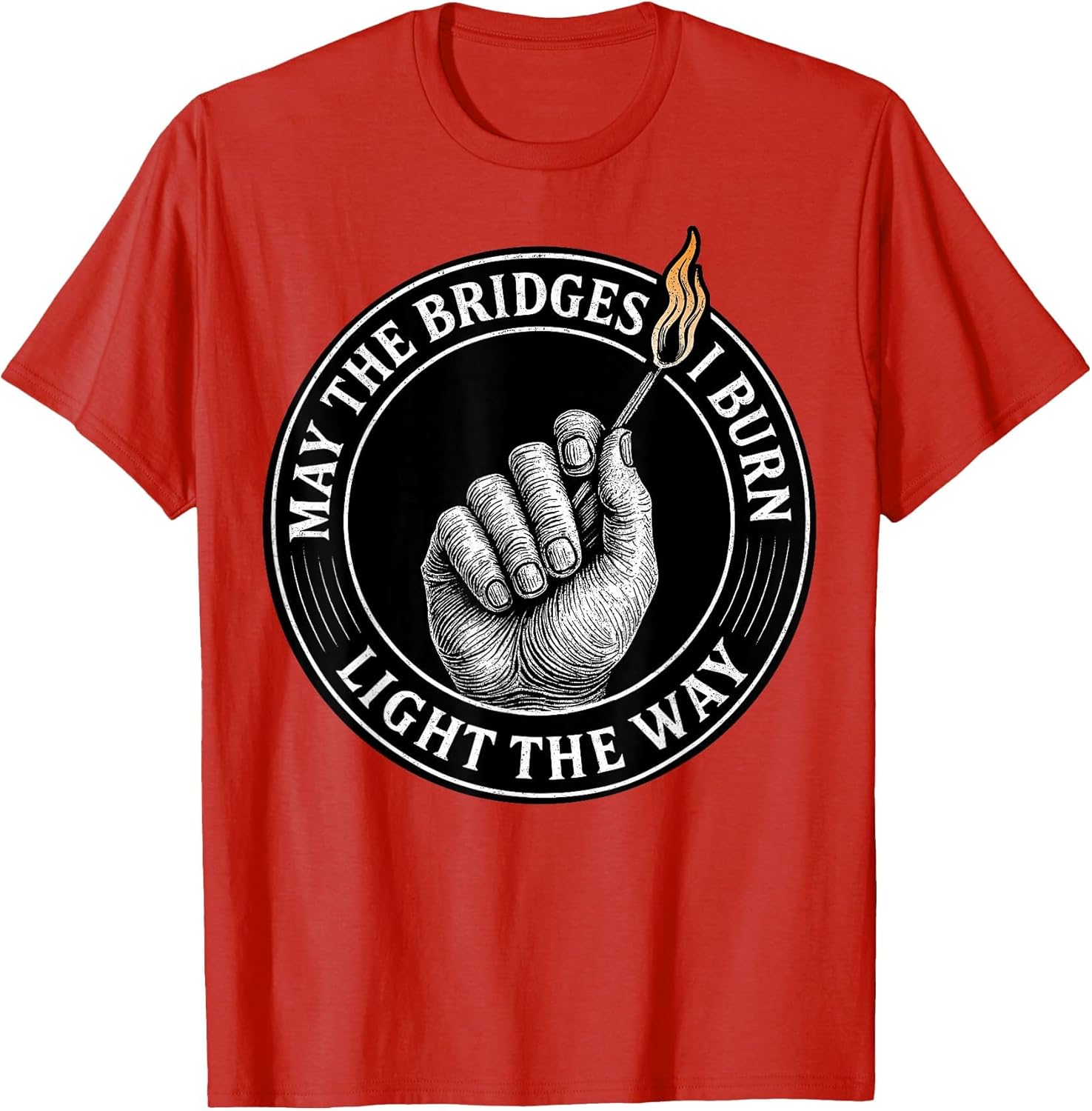 May The Bridges I Burn Light The Way Motivational Quote