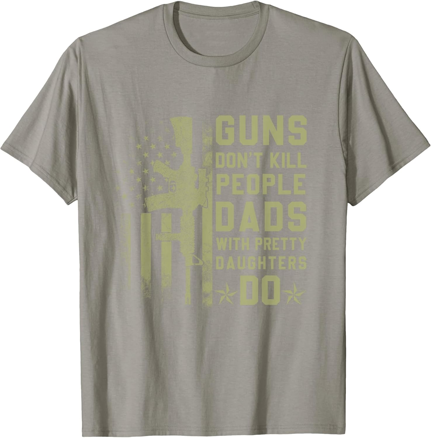 Guns Don't Kill People Dads with Pretty Daughters Humor Dad
