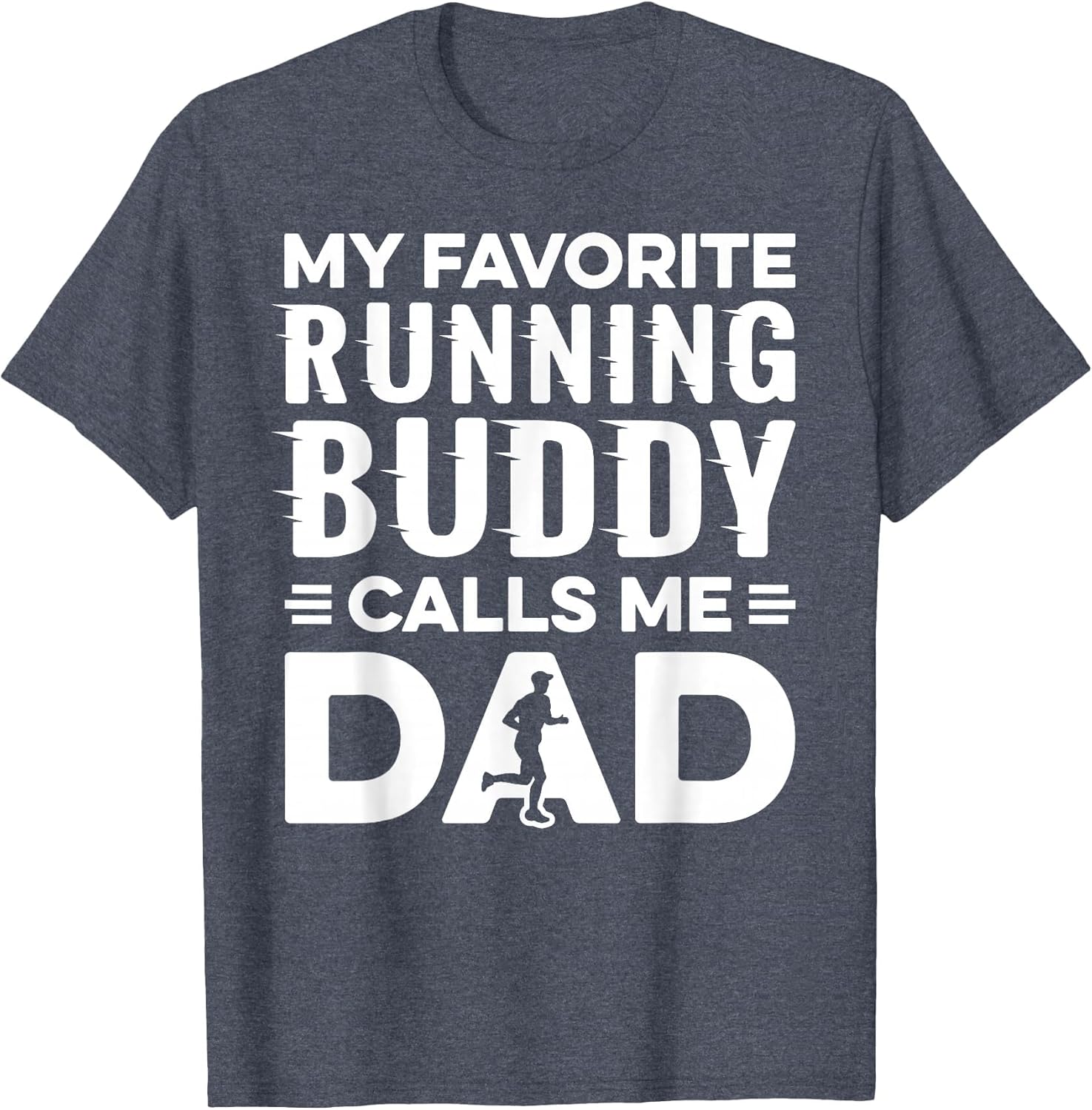 My Favorite Running Buddy Calls Me Dad Runner Marathon