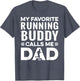 My Favorite Running Buddy Calls Me Dad Runner Marathon