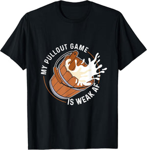 My Pullout Game is WEAK AF Funny Dad Graphic Joke