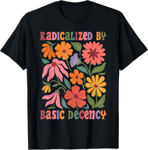 Women Floral Radicalized by Basic Decency Funny Democracy