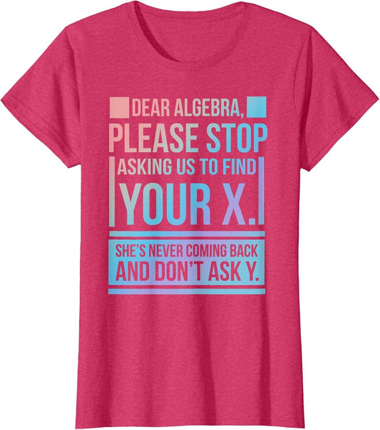 Dear Algebra Find X Ask Y Funny Math Nerd Pun Quote Humor