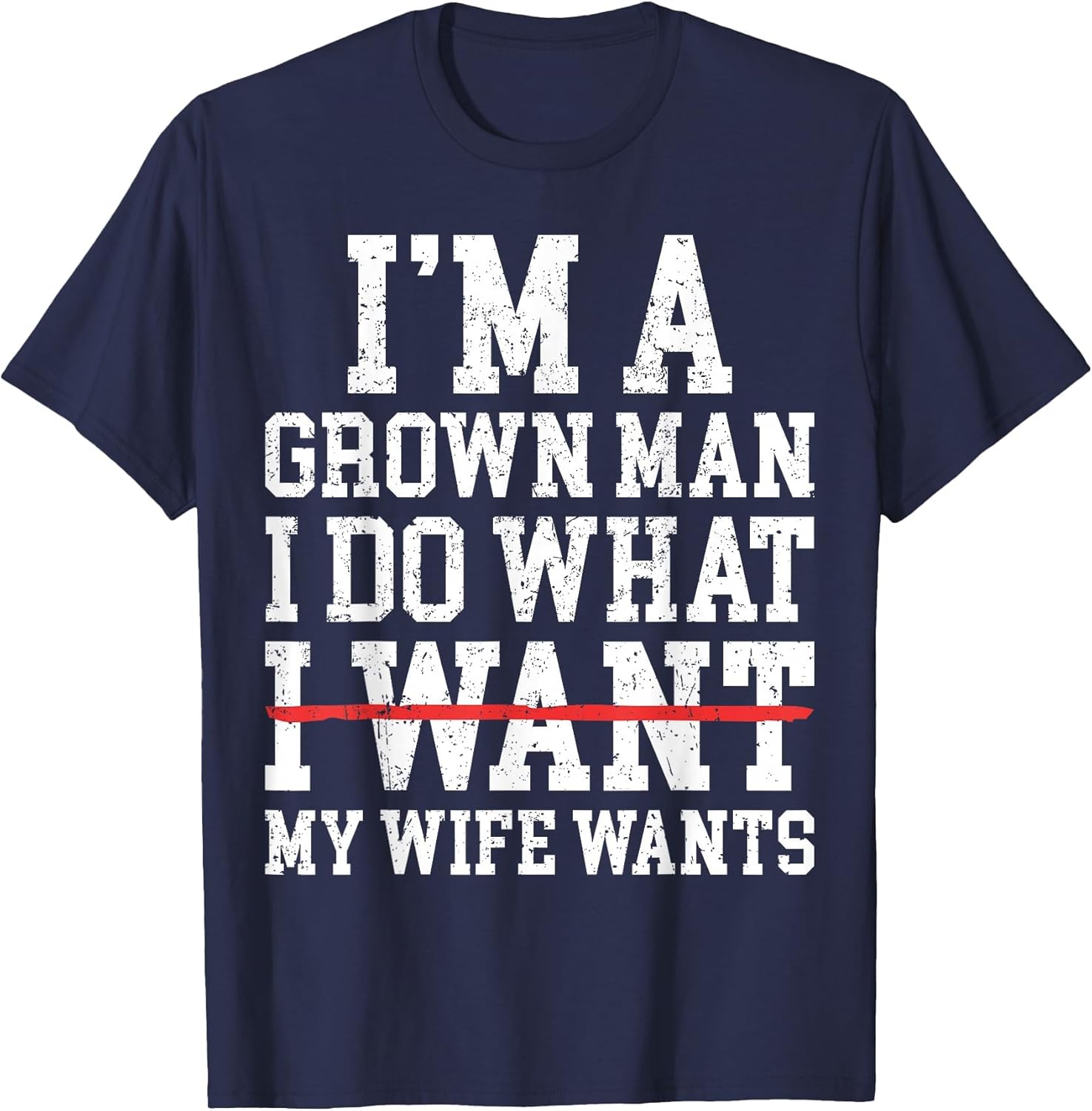 Funny Dad Husband I'm A Grown Man I Do What My Wife Wants