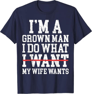 Funny Dad Husband I'm A Grown Man I Do What My Wife Wants