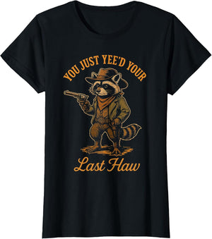 You Just Yee'd Your Last Haw Funny Outlaw Cowboy Raccoon