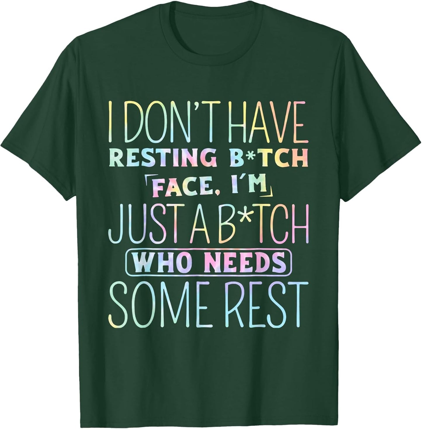 I Don't Have Resting B-Itch Face I'm Just A B-Itch Tie Dye