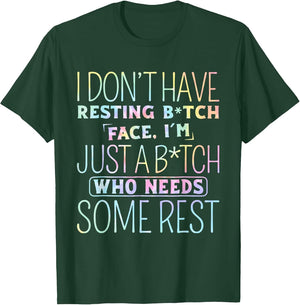 I Don't Have Resting B-Itch Face I'm Just A B-Itch Tie Dye