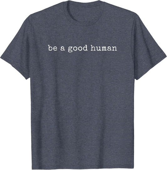 Funny Motivational Be A Good Human
