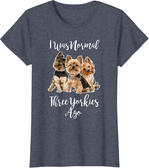 Funny Yorkie Dog Quote I was Normal Three Yorkies Ago