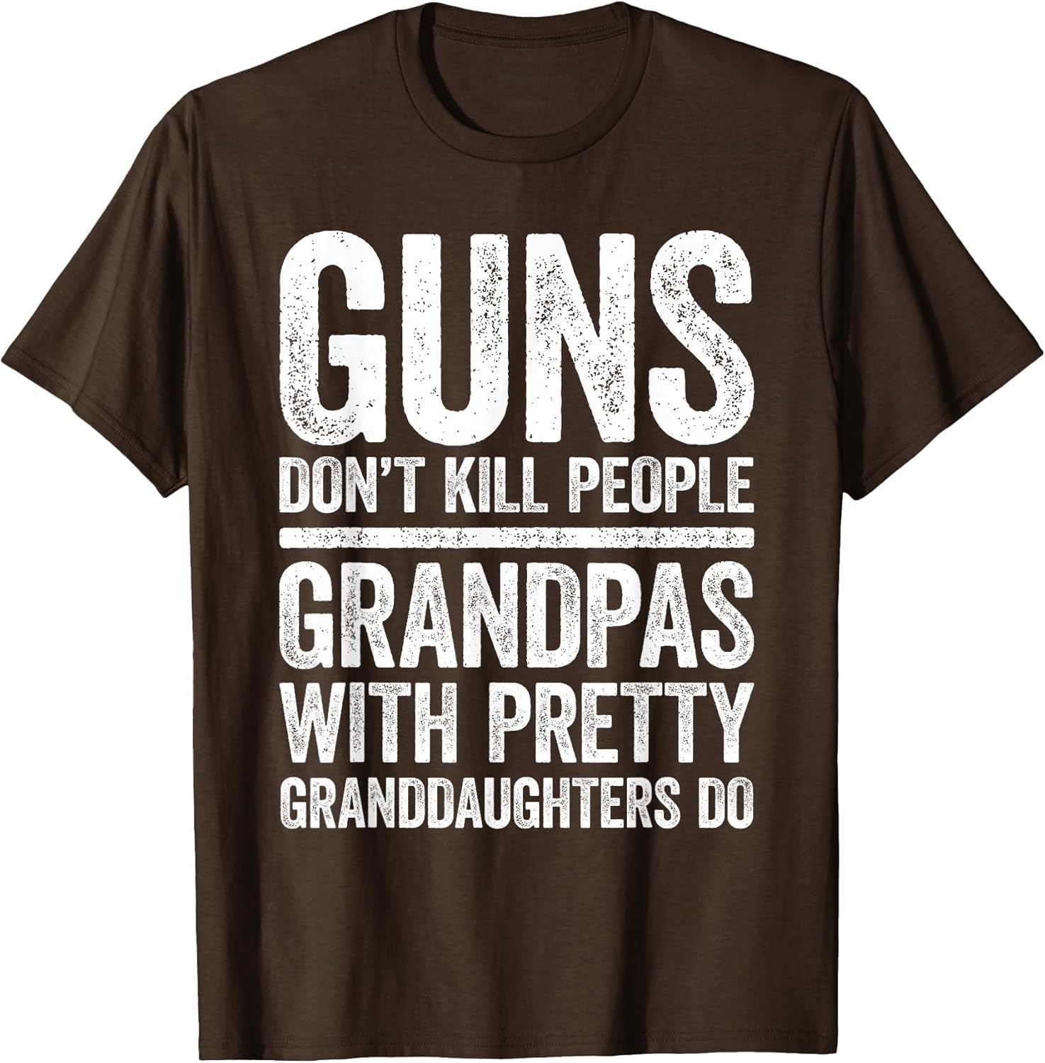 Guns Don't Kill People Grandpas Pretty Daughters Do Shirt