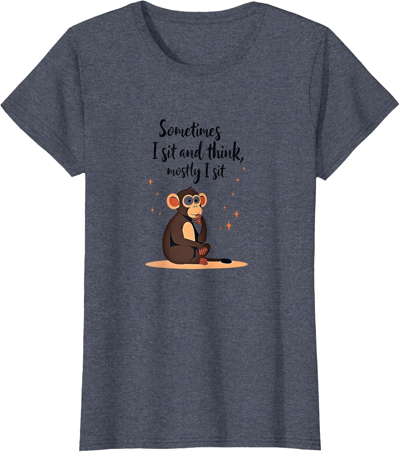 Monkey Humor Sometimes I Sit and Think, Mostly I Sit