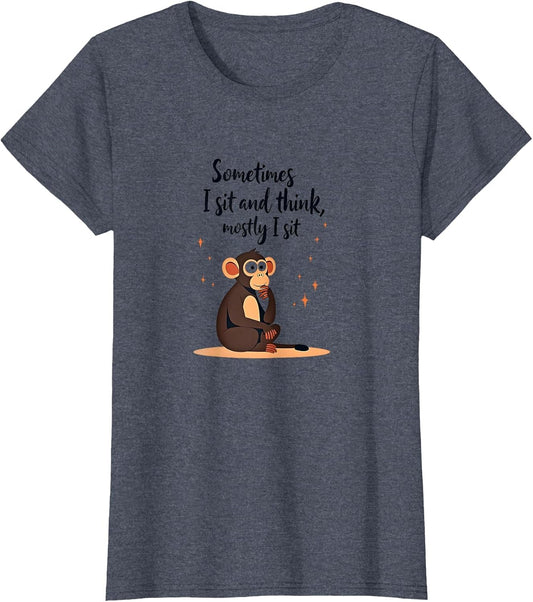 Monkey Humor Sometimes I Sit and Think, Mostly I Sit