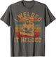 I Welded It Helded Welder Gift Fun Retro Welding Silhouette