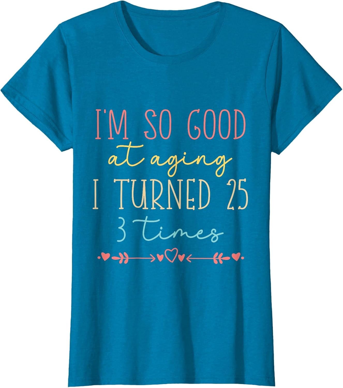 Funny I'm so Good at Aging I Turned 25 3 Times 75 Birthday