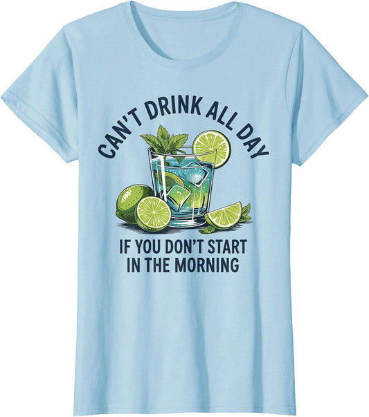 Cant Drink All Day If You Don't Start in The Morning