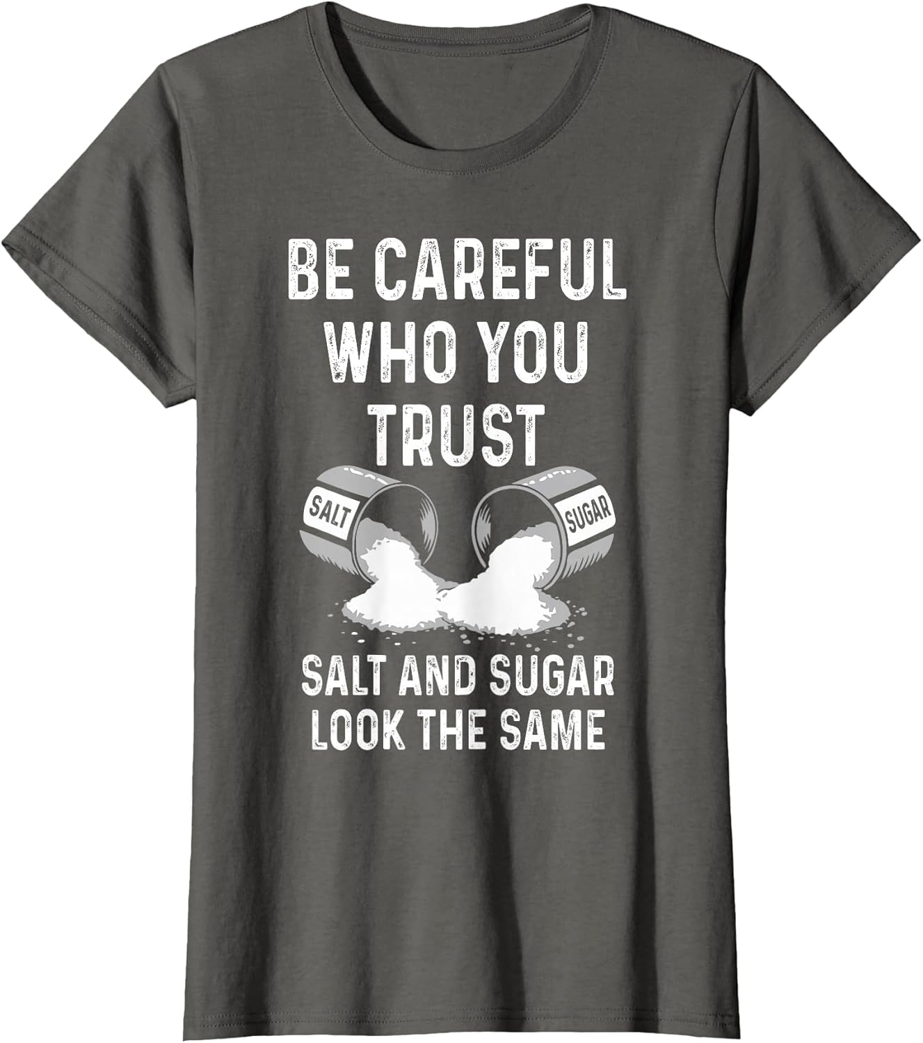 I Am Careful with Who I Trust Salt Sugar Look The Same Funny