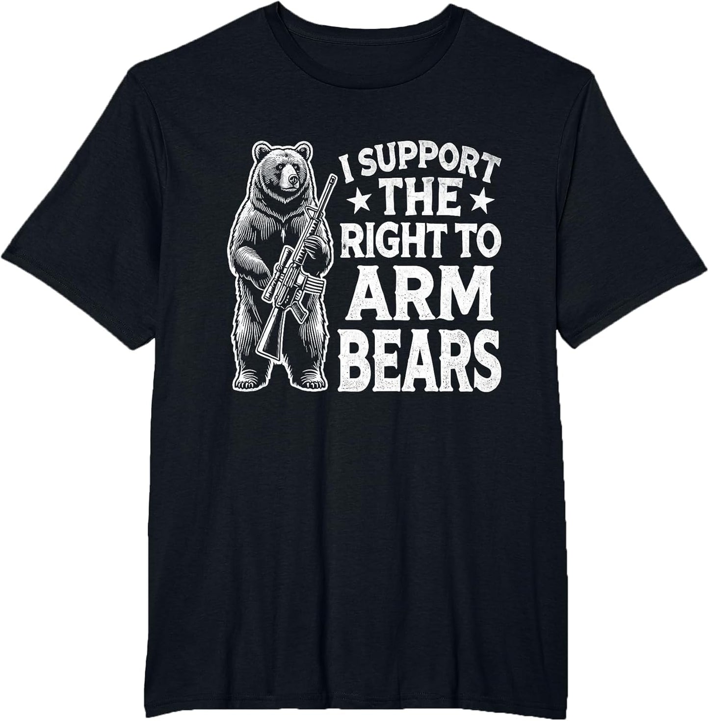 Funny Second Amendment I Support The Right to Arm Bears Men