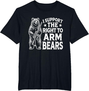 Funny Second Amendment I Support The Right to Arm Bears Men