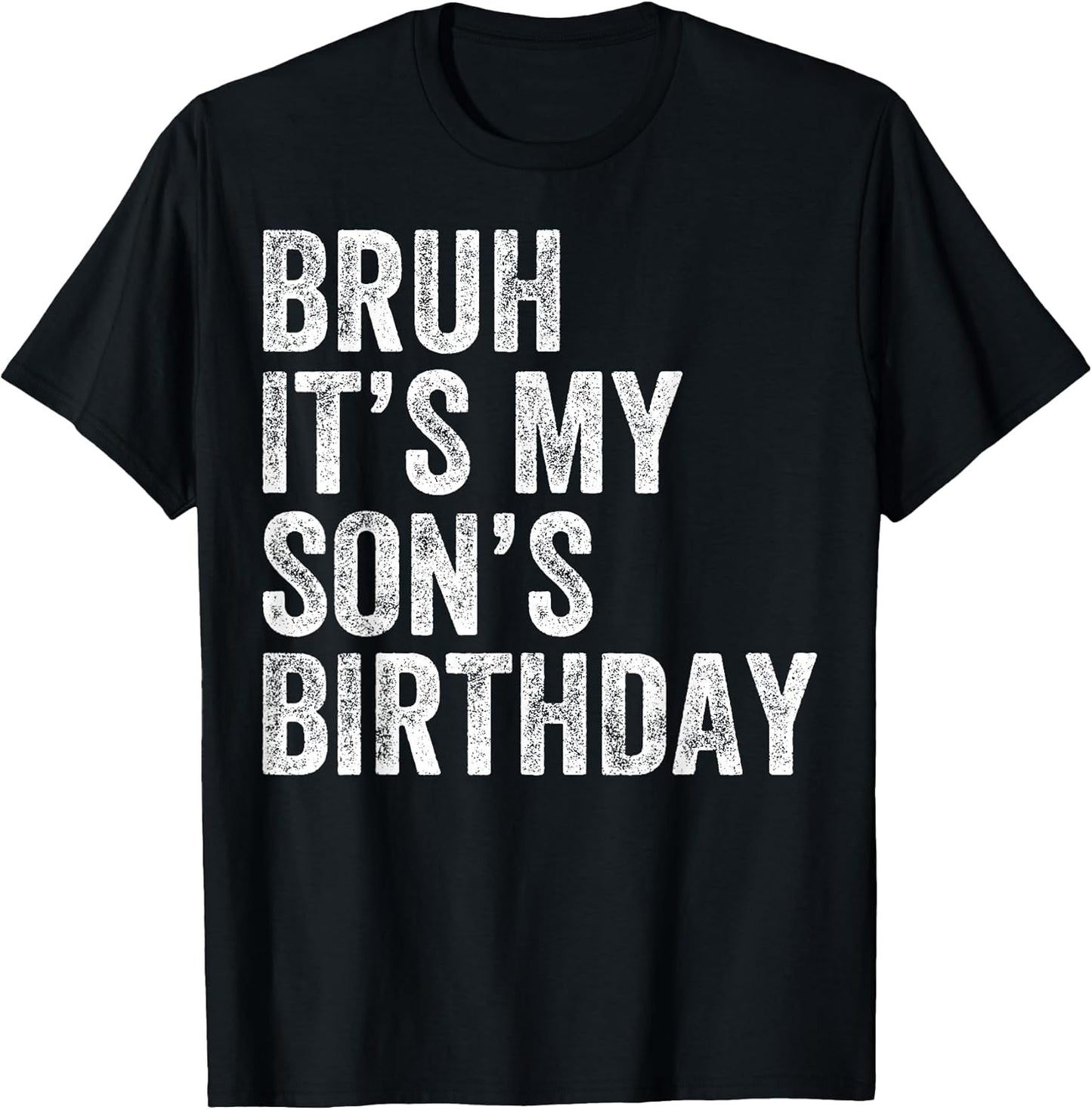 Bruh It's My Son's Birthday Funny Birthday Mom Dad