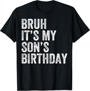 Bruh It's My Son's Birthday Funny Birthday Mom Dad