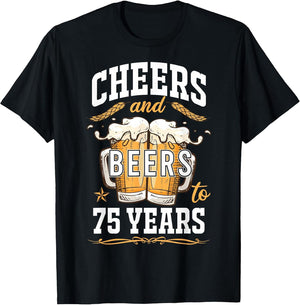Cheers and Beers to 75 Year Old Birthday Drunk 75th B-Day