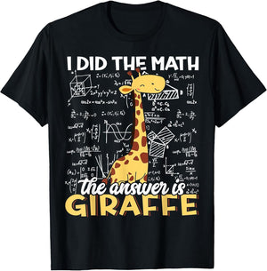 I Did The Math The Answer is Giraffe Funny Zoo Giraffe Lover