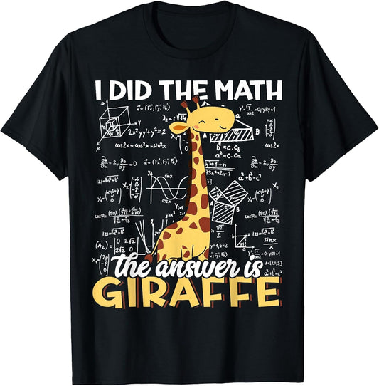 I Did The Math The Answer is Giraffe Funny Zoo Giraffe Lover