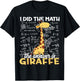 I Did The Math The Answer is Giraffe Funny Zoo Giraffe Lover