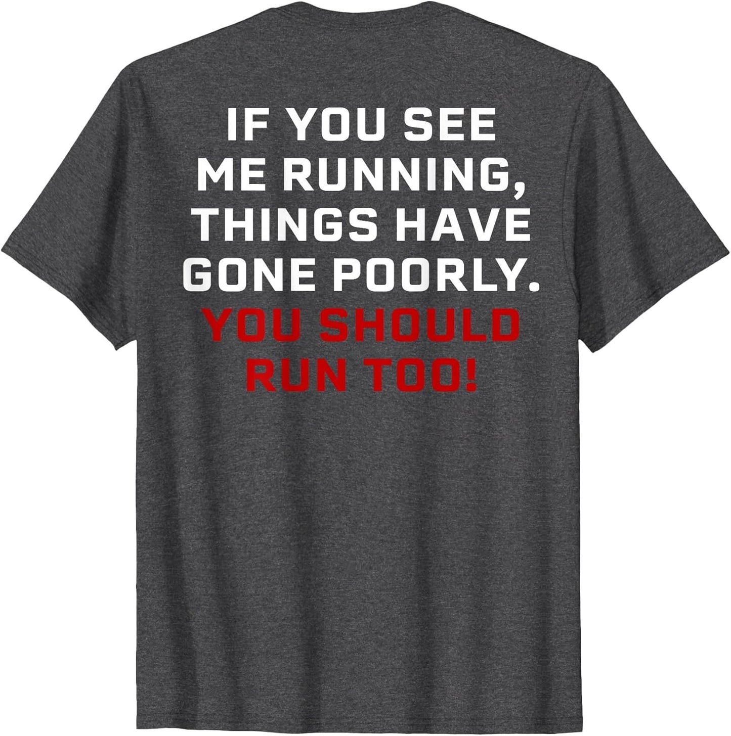 If You See Me Running Things Have Gone Poorly (on Back)