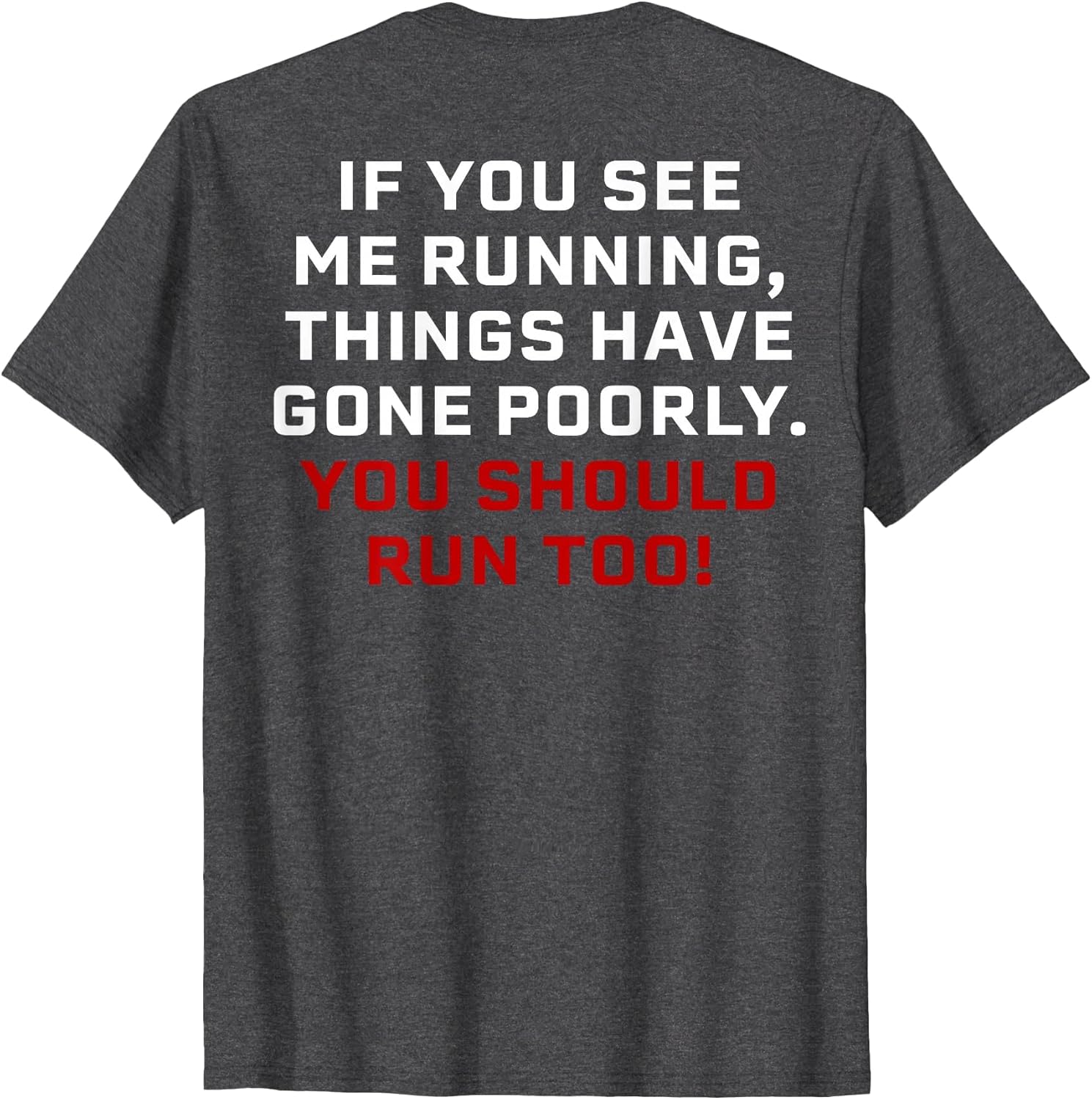 If You See Me Running Things Have Gone Poorly (on Back)