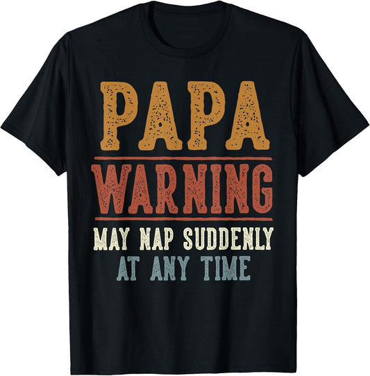 Papa Warning May Nap Suddenly at Any Time Funny Papa