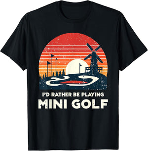 I'd Rather Be Playing Mini Golf Golfer Golfing Golfers