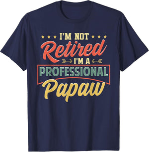 I'm Not Retired I'm A Professional Papaw Funny Fathers Day