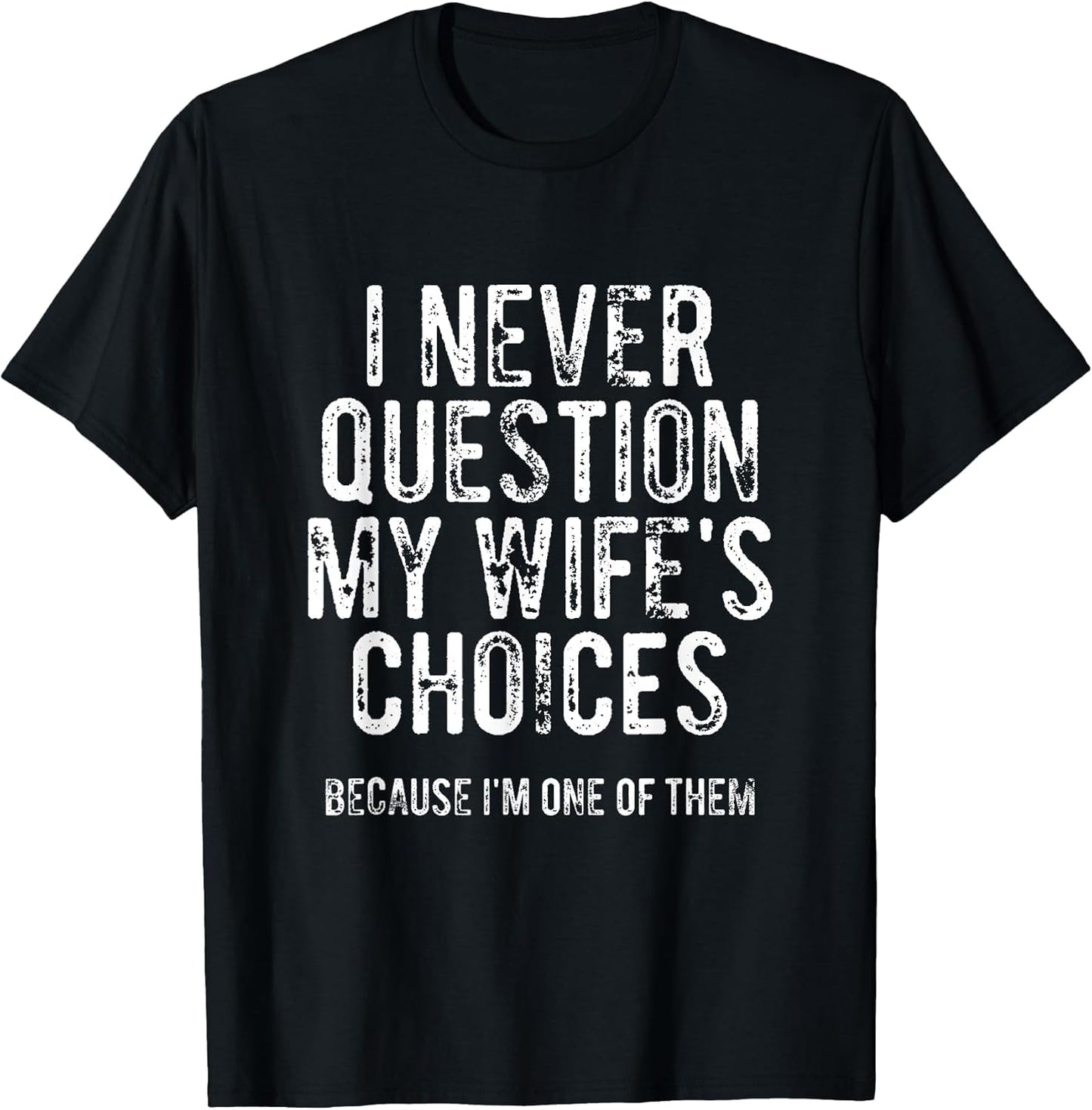 I Never Question My Wife's Choices Because I'm One of Them