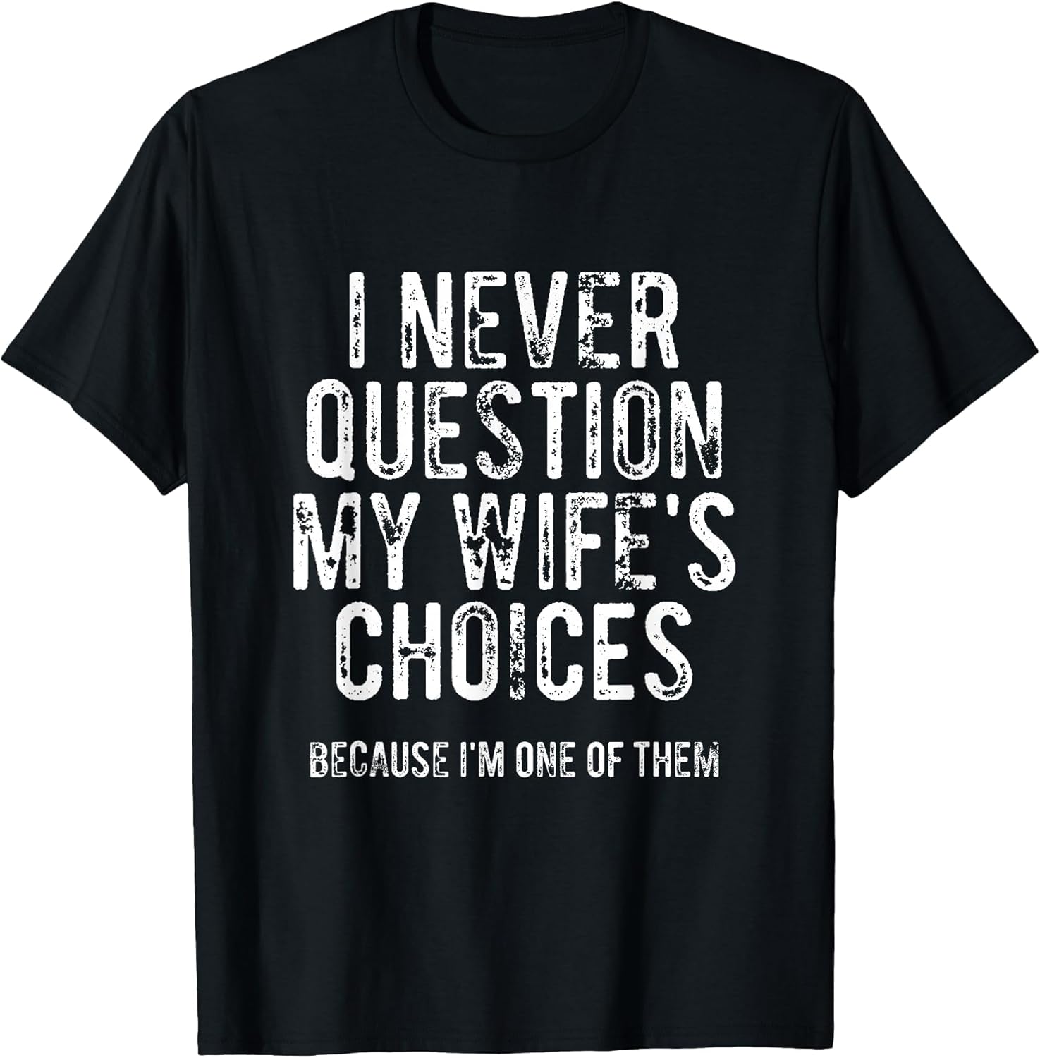 I Never Question My Wife's Choices Because I'm One of Them