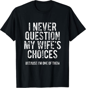 I Never Question My Wife's Choices Because I'm One of Them