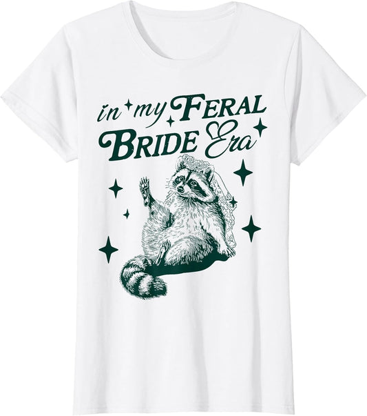 in My Feral Bride Era Funny Wedding Engagement Bachelorette