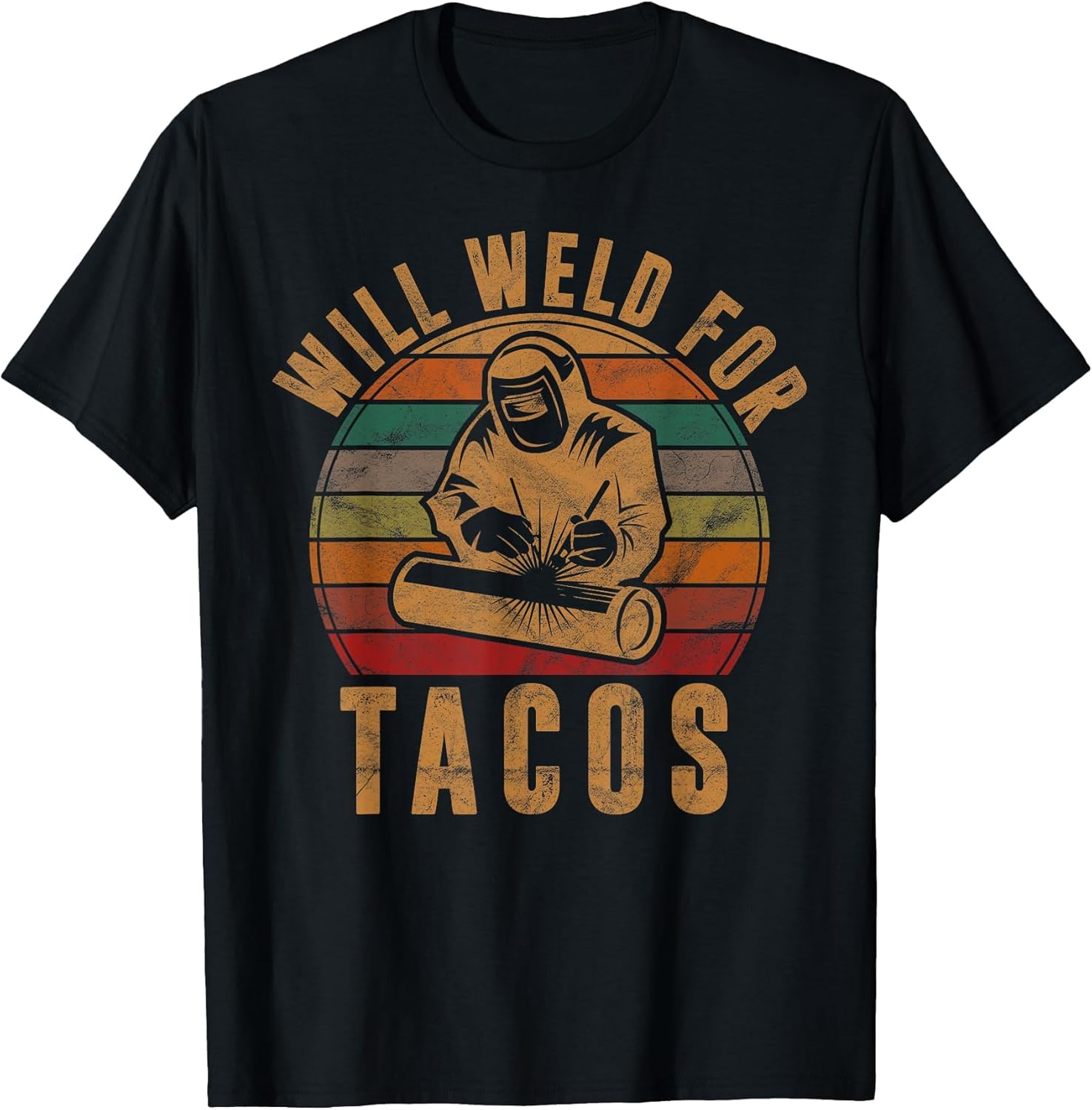 Will Weld for Tacos Welder Gift Funny Welding Costume Weld