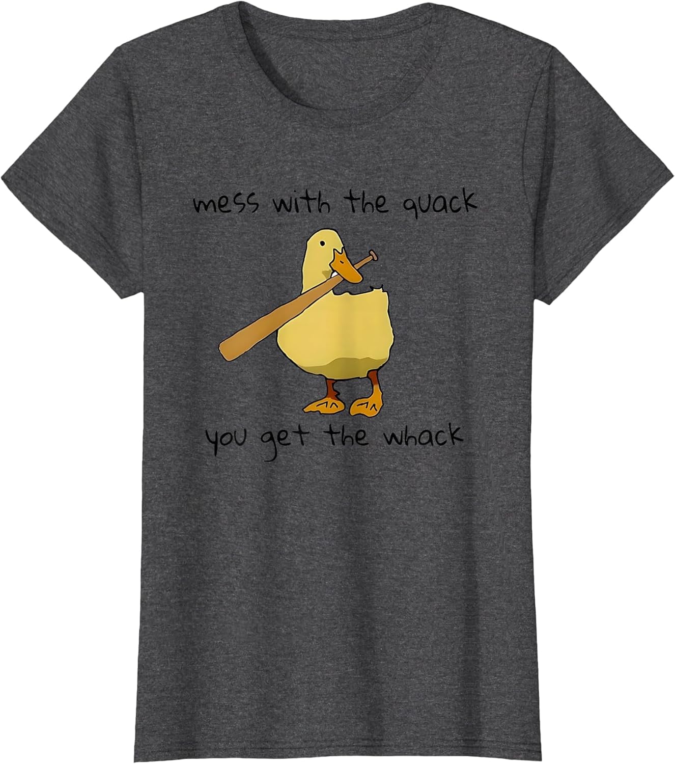 Duck and Baseball Bat Mess with The Quack You Get The Whack