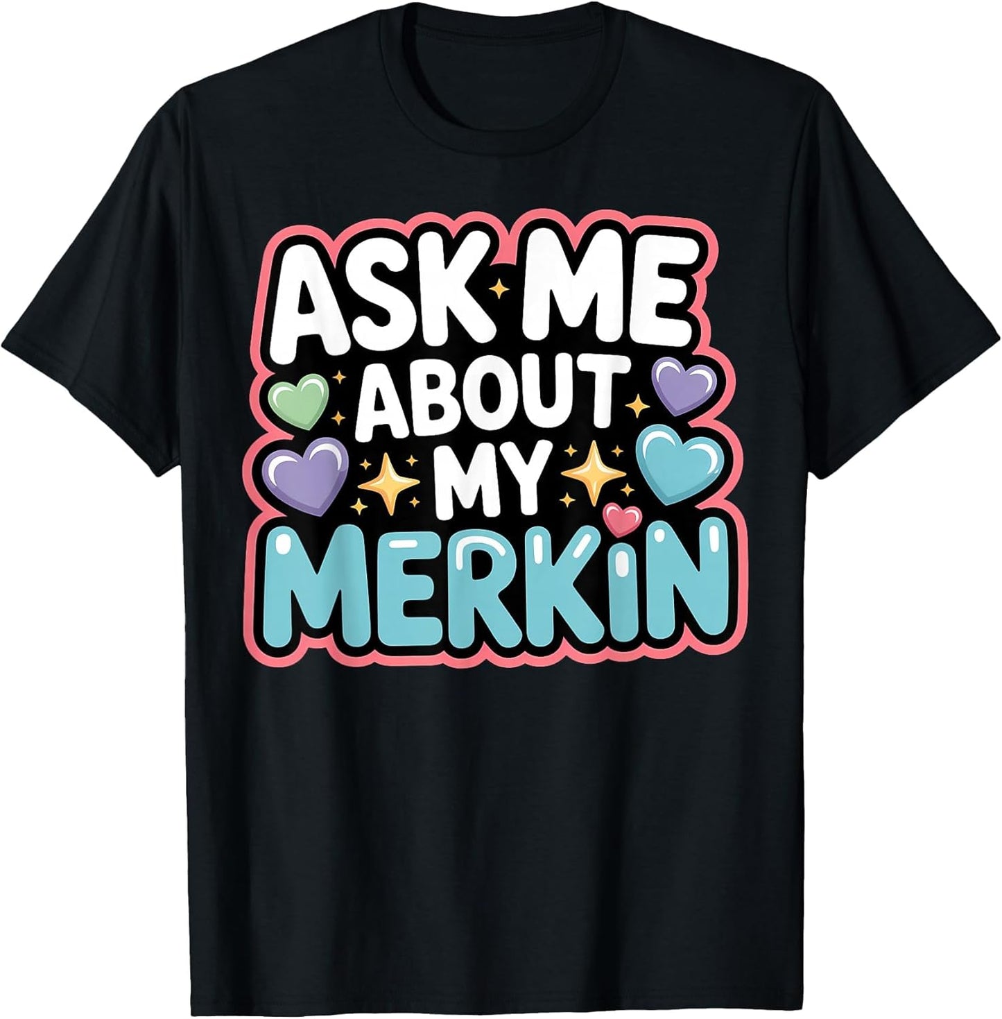 Ask Me About My Merkin Funny Conversation Starter