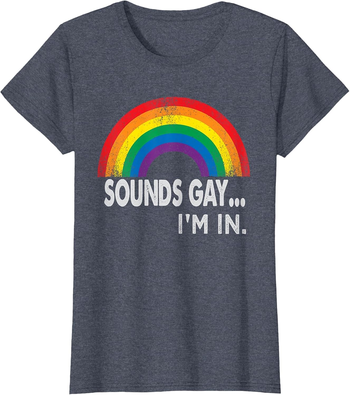 Sounds Gay I'm in with Rainbow Proud LGBTQ Gay Rights