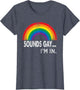 Sounds Gay I'm in with Rainbow Proud LGBTQ Gay Rights