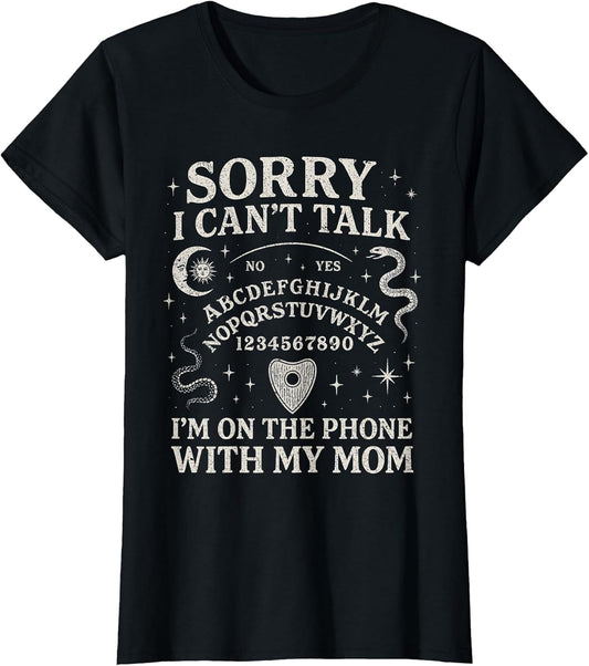 Sorry I Can't Talk I'm On The Phone with My Mom Ouija Board