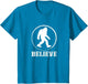 Believe Bigfoot Believer Sasquatch Finding Big Foot