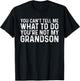 You Can't Tell Me What to Do You're Not My Grandson