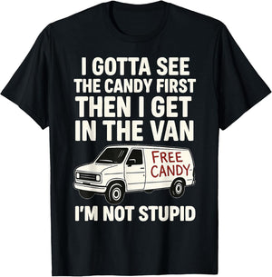 I Gotta See The Candy First Then I Get in The Van