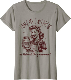 I Bake My Own Bread Funny Sourdough Starter Vintage Ironic